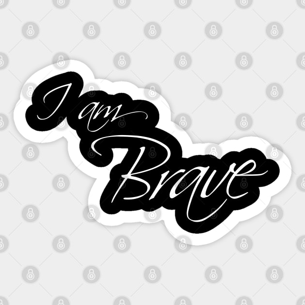 I am Brave - cursive calligraphy text Sticker by Love Life Random